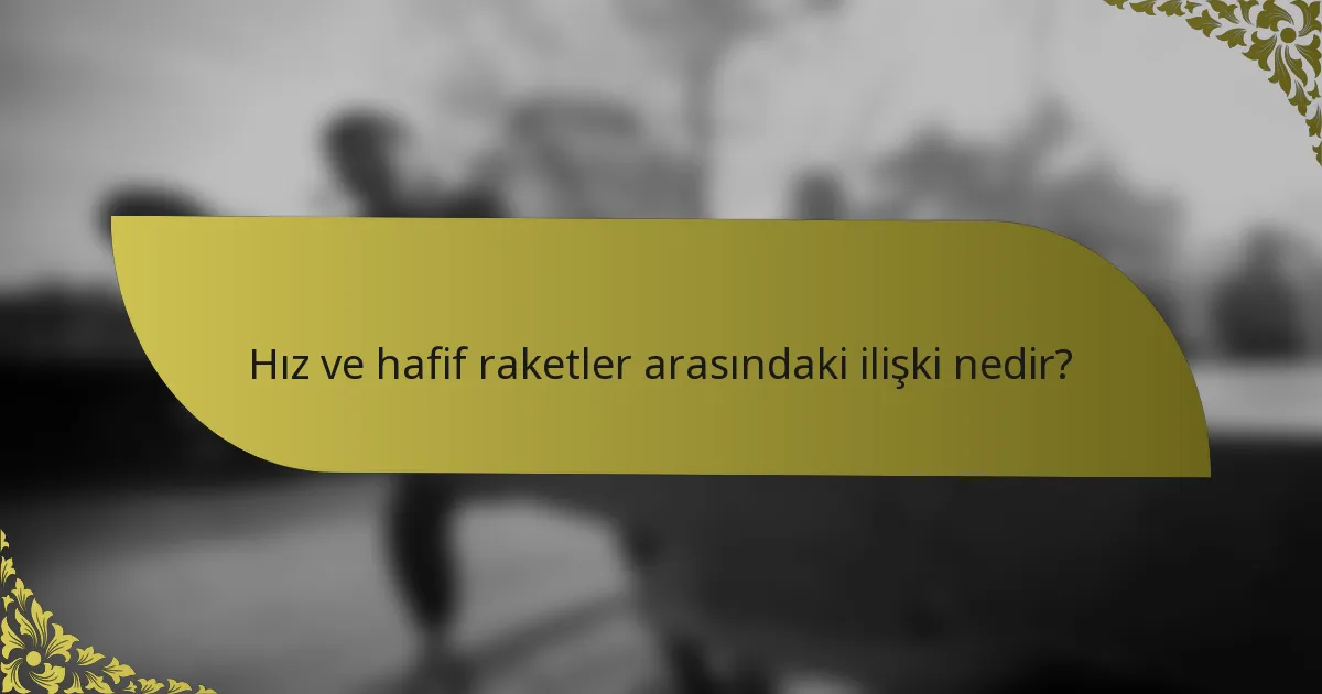 Hız ve hafif raketler arasındaki ilişki nedir?